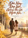 Đời Này Đẹp Lắm, Giống Như Lời Người Nói