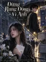 Đừng Rung Động Vì Anh