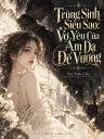 Trùng Sinh Siêu Sao: Vợ Yêu Của Ám Dạ Đế Vương