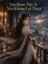 Nửa Hoan Nửa Ái - Yêu Không Lối Thoát