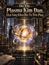 Đô Thị: Plasma Kim Đan, Khai Sáng Khoa Học Tu Tiên Pháp